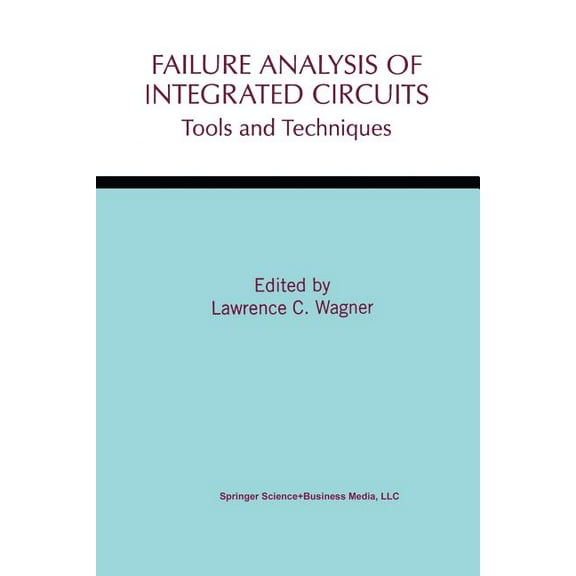 The Springer International Engineering a Failure Analysis of Integrated Circuits: Tools and Techniques, Book 494, (Paperback)