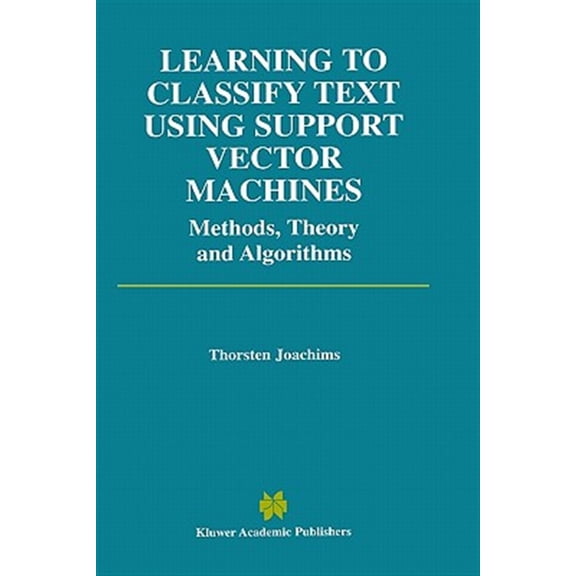 Pre-Owned The Springer International Engineering and Computer Science: Learning to Classify Text Using Support Vector Machines (Hardcover)