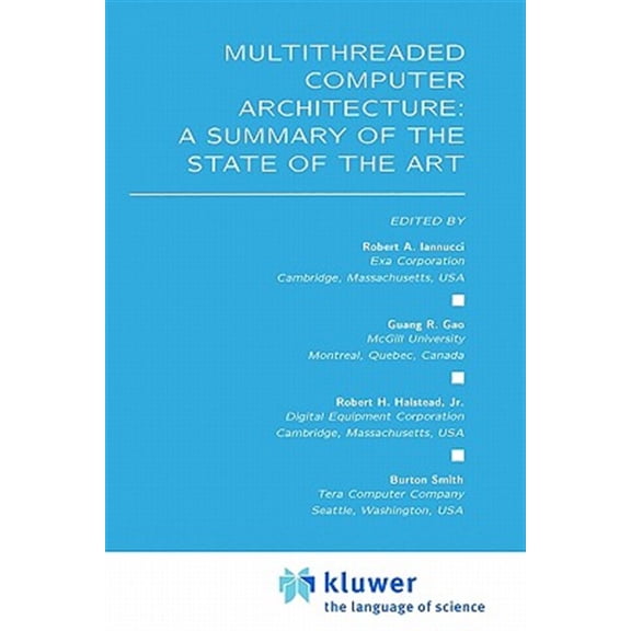 Pre-Owned The Springer International Engineering and Computer Science: Multithreaded Computer Architecture: A Summary of the State of the Art (Hardcover)