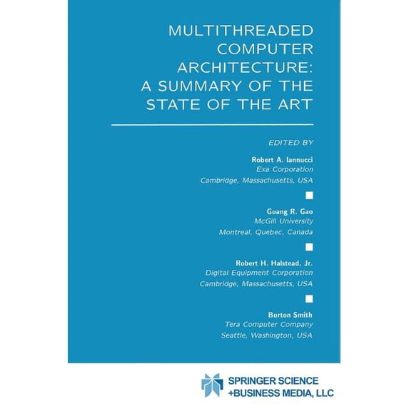The Springer International Engineering a Multithreaded Computer Architecture: A Summary of the State of the Art, Book 281, (Paperback)