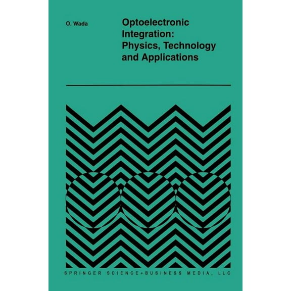 The Springer International Engineering a Optoelectronic Integration: Physics, Technology and Applications, Book 269, (Paperback)