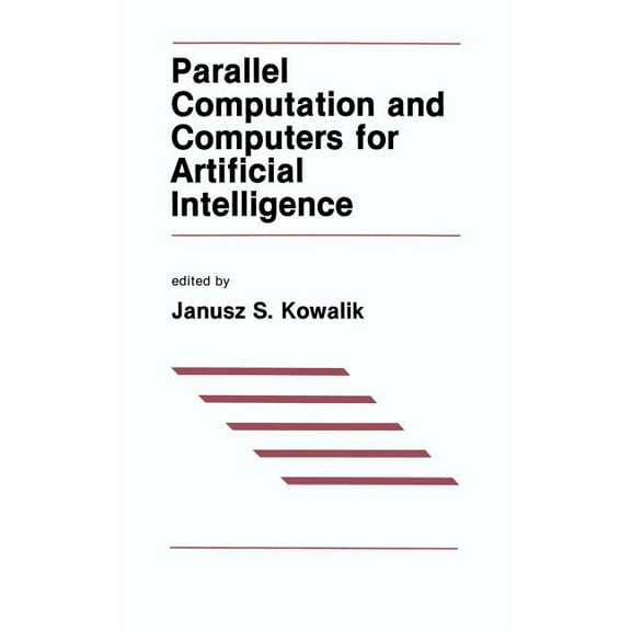 The Springer International Engineering a Parallel Computation and Computers for Artificial Intelligence, Book 26, (Hardcover)