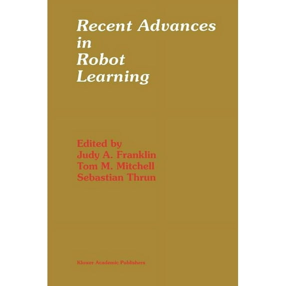 The Springer International Engineering a Recent Advances in Robot Learning: Machine Learning, Book 368, (Paperback)