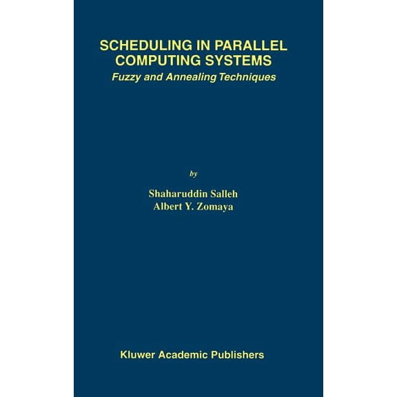 The Springer International Engineering a Scheduling in Parallel Computing Systems: Fuzzy and Annealing Techniques, Book 510, (Hardcover)