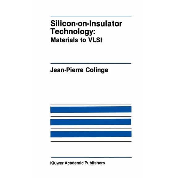The Springer International Engineering a Silicon-On-Insulator Technology: Materials to VLSI, Book 132, (Hardcover)