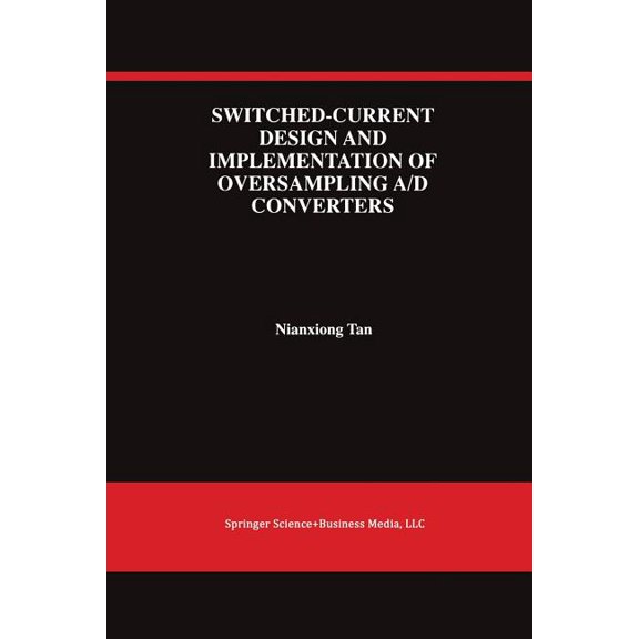 The Springer International Engineering a Switched-Current Design and Implementation of Oversampling A/D Converters, Book 412, (Paperback)