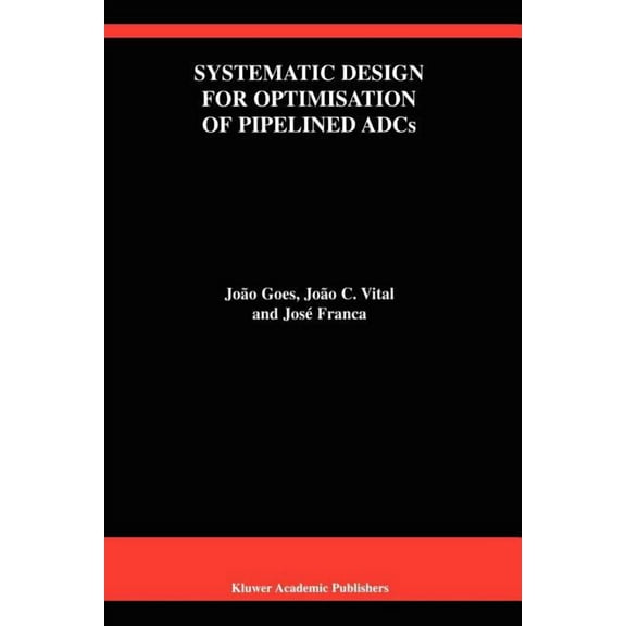 The Springer International Engineering a Systematic Design for Optimisation of Pipelined Adcs, Book 607, (Paperback)