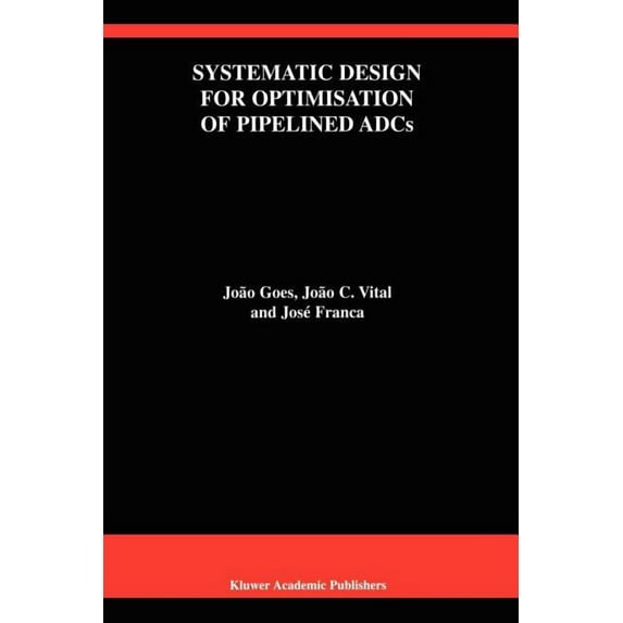 The Springer International Engineering a Systematic Design for Optimisation of Pipelined Adcs, Book 607, (Paperback)