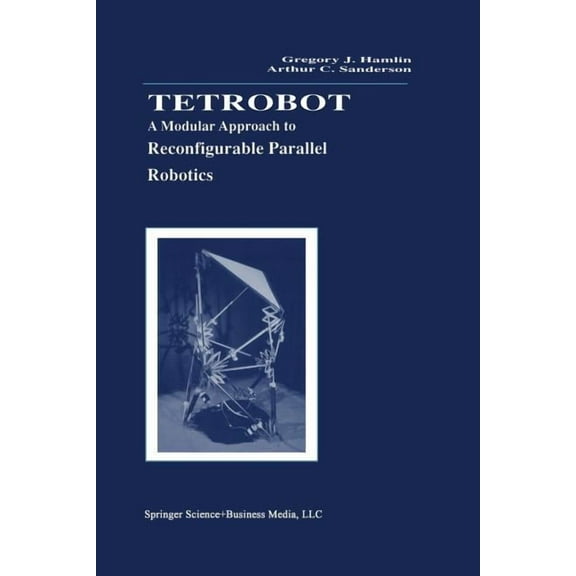 The Springer International Engineering a Tetrobot: A Modular Approach to Reconfigurable Parallel Robotics, Book 423, (Paperback)