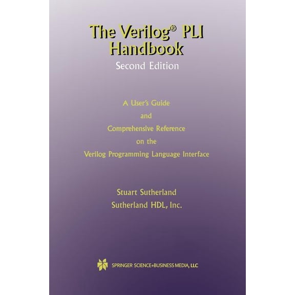 The Springer International Engineering a The Verilog Pli Handbook: A User's Guide and Comprehensive Reference on the Verilog Programming Language Interface, Book 666, (Paperback)