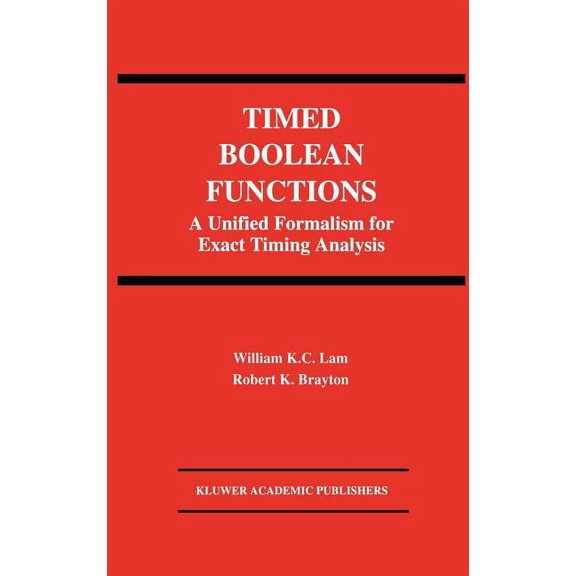 The Springer International Engineering a Timed Boolean Functions: A Unified Formalism for Exact Timing Analysis, Book 270, (Hardcover)