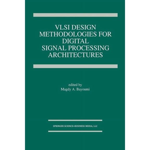 The Springer International Engineering a VLSI Design Methodologies for Digital Signal Processing Architectures, Book 257, (Paperback)
