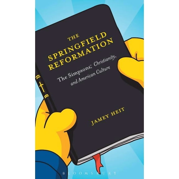 The Springfield Reformation: The Simpsons(tm), Christianity, and American Culture, (Hardcover)