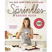 CANDACE NELSON The Sprinkles Baking Book : 100 Secret Recipes from Candace's Kitchen (Hardcover)