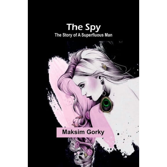 The Spy: The Story of a Superfluous Man, (Paperback)