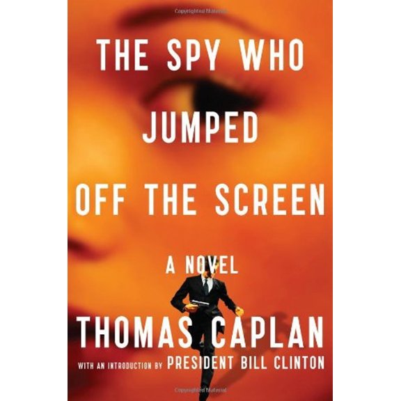 Pre-Owned The Spy Who Jumped Off the Screen (Hardcover 9780670023219) by Thomas M Caplan, Bill Clinton