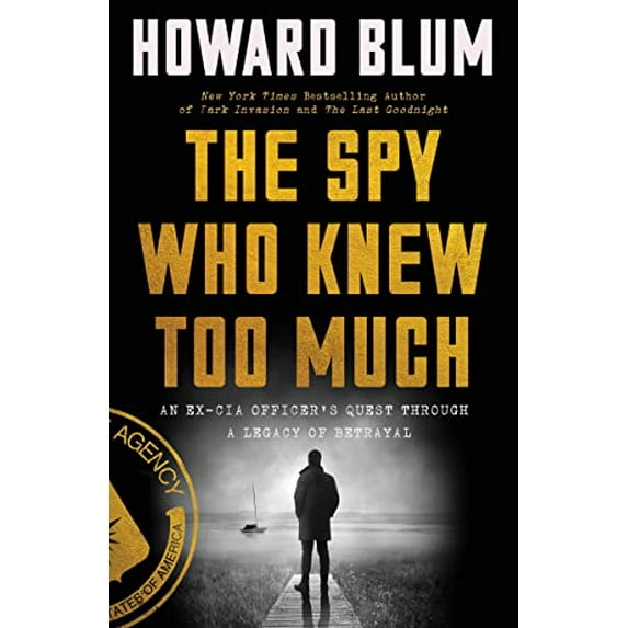 Pre-Owned The Spy Who Knew Too Much: An Ex-CIA Officers Quest Through a Legacy of Betrayal, 9780063054219, 0063054213, Hardcover,