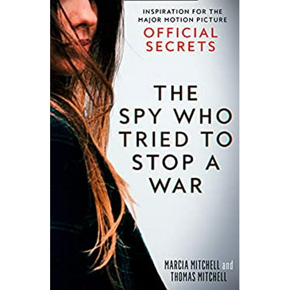 Pre-Owned The Spy Who Tried to Stop a War: Inspiration for the Major Motion Picture Official Secrets (Paperback) 000835569X 9780008355692