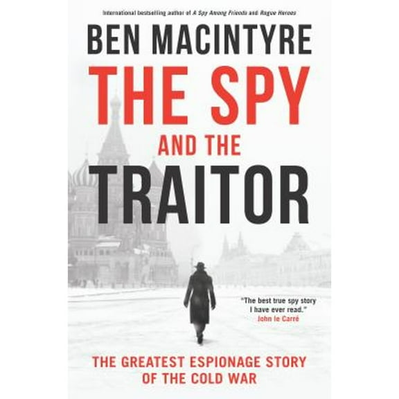 Pre-Owned The Spy and the Traitor: The Greatest Espionage Story of the Cold War (Hardcover) 0771060335 9780771060335