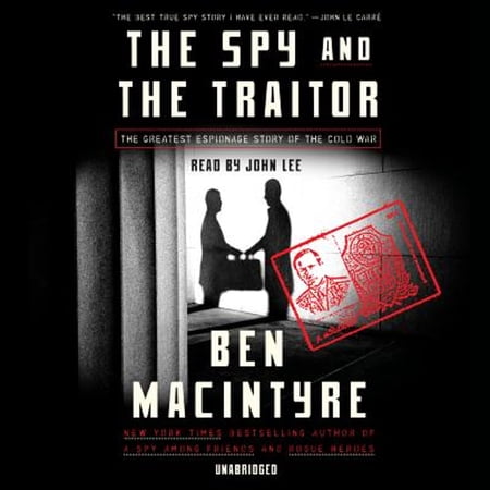 Pre-Owned The Spy and the Traitor: The Greatest Espionage Story of the Cold War (Audiobook) by Ben Macintyre John Lee