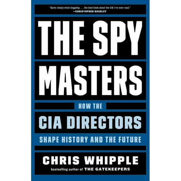 The Spymasters: How the CIA Directors Shape History and the Future, (Paperback)