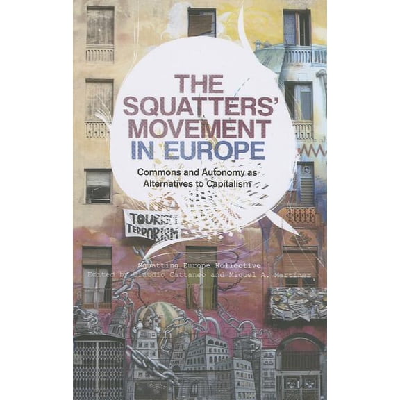 The Squatters' Movement in Europe: Commons and Autonomy as Alternatives to Capitalism, (Paperback)