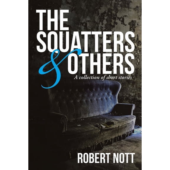 The Squatters & Others: A Collection of Short Stories, (Paperback)