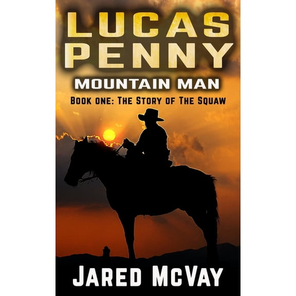 Lucas Penny Mountain Man: The Squaw (Paperback)