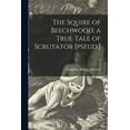 thumbnail image 1 of The Squire of Beechwood, a True Tale of Scrutator [pseud.]; 3 Paperback 1013798317 9781013798313 Knightley William 1802-1882 Horlock, 1 of 1