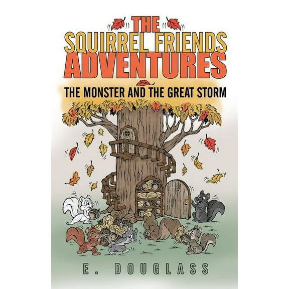 The Squirrel Friends Adventures: The Monster and the Great Storm, (Paperback)