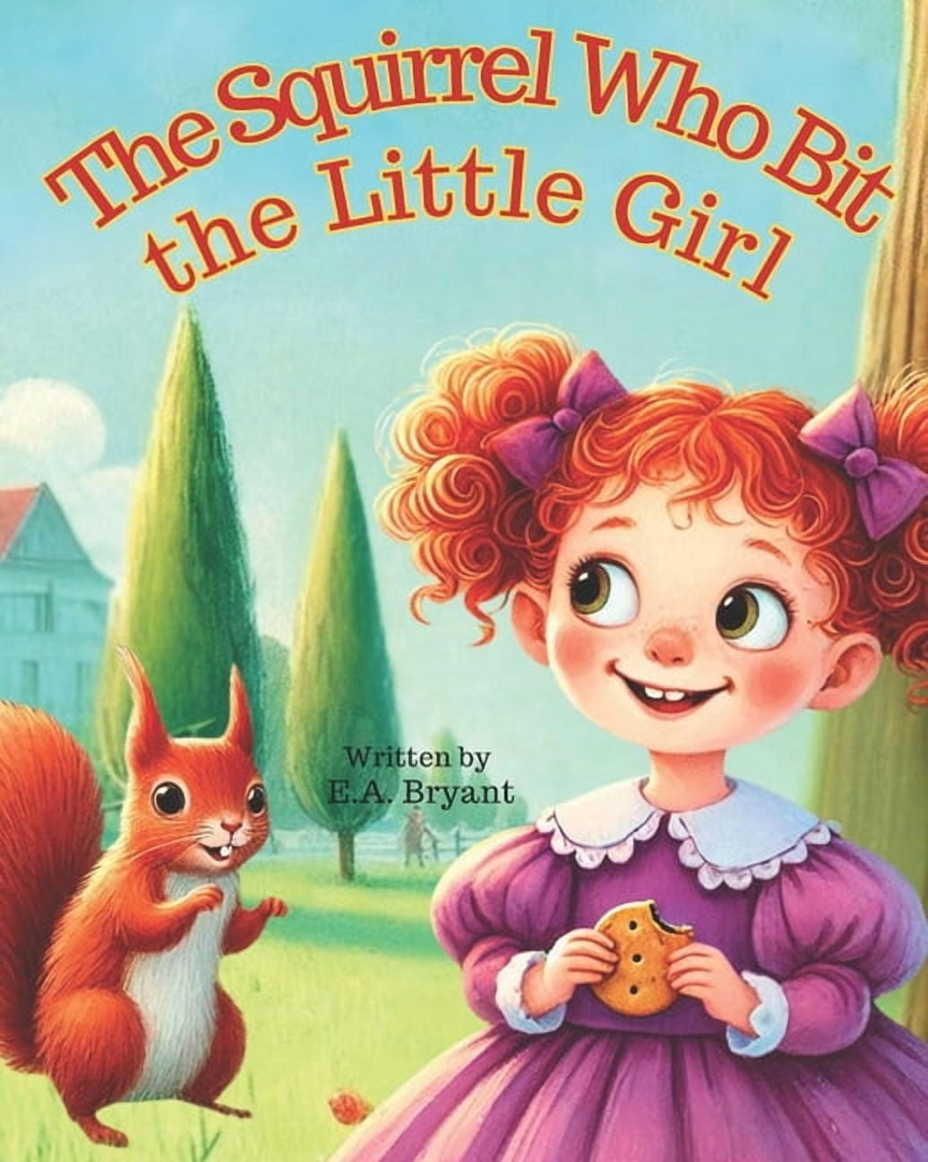 The Squirrel Who Bit the Little Girl: A Tale of Giggles, Nibbles, and Second Chances, (Paperback)
