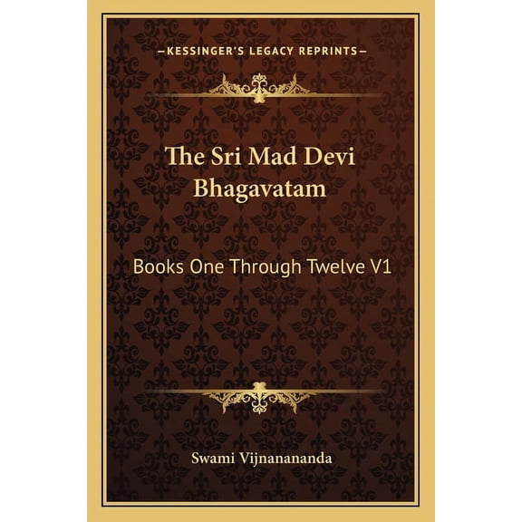 The Sri Mad Devi Bhagavatam : Books One Through Twelve V1 (Paperback)