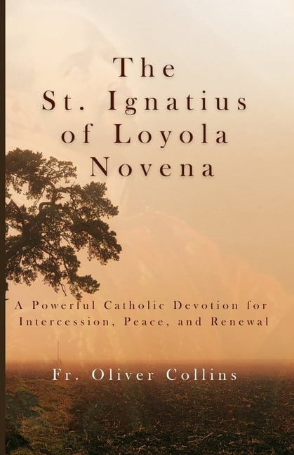 The St. Ignatius of Loyola Novena: A Powerful Catholic Devotion for Intercession, Peace, and Renewal, (Paperback)