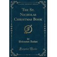 thumbnail image 1 of The St. Nicholas Christmas Book (Classic Reprint), 1 of 1