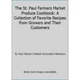 thumbnail image 1 of Pre-Owned The St. Paul Farmers Market Produce Cookbook: A Collection of Favorite Recipes from Growers and Their Customers (Paperback) 0966957504 9780966957501, 1 of 1