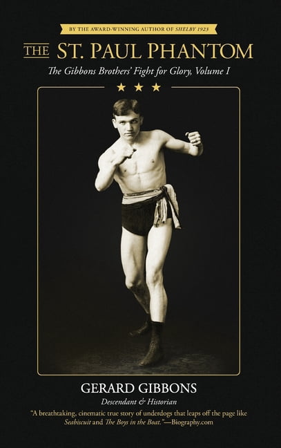 The St. Paul Phantom: The Gibbons Brothers' Fight for Glory, Volume I, (Hardcover)
