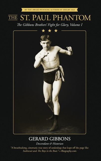 The St. Paul Phantom: The Gibbons Brothers' Fight for Glory, Volume I, (Hardcover)