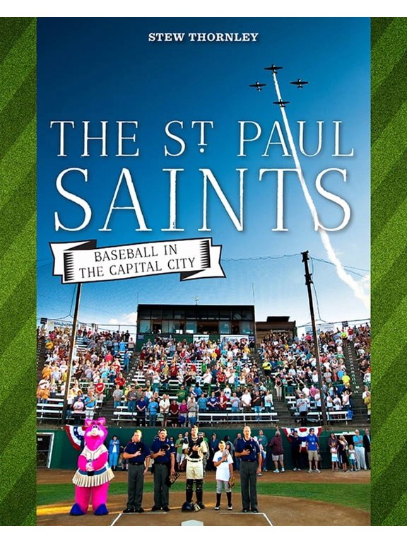 The St. Paul Saints : Baseball in the Capital City (Paperback)