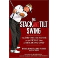 thumbnail image 1 of Pre-Owned The Stack and Tilt Swing: The Definitive Guide to the Swing That Is Remaking Golf (Hardcover) 1592404472 9781592404476, 1 of 1