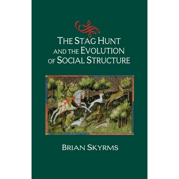 The Stag Hunt and the Evolution of Social Structure, (Paperback)