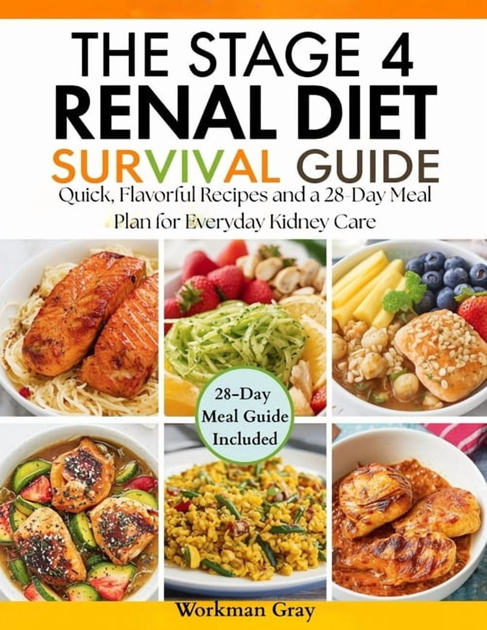 The Stage 4 Renal Diet Survival Guide: Quick, Flavorful Recipes and a ...