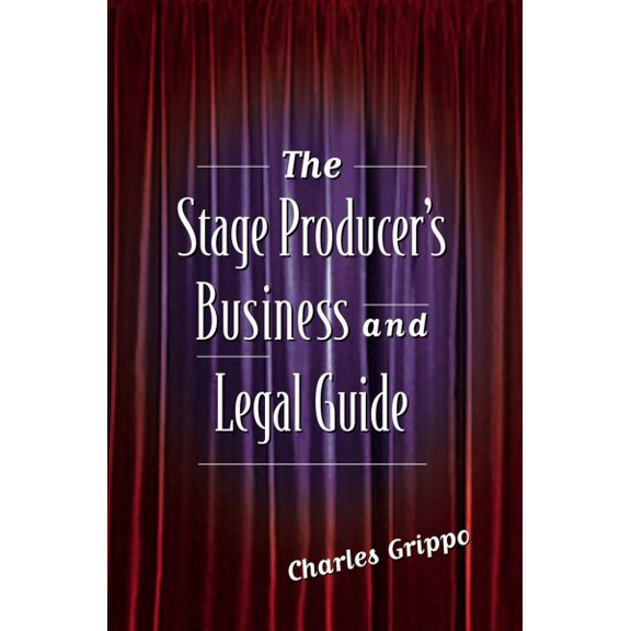 Pre-Owned The Stage Producer's Business and Legal Guide (Paperback) 1581152418 9781581152418
