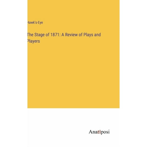 The Stage of 1871: A Review of Plays and Players