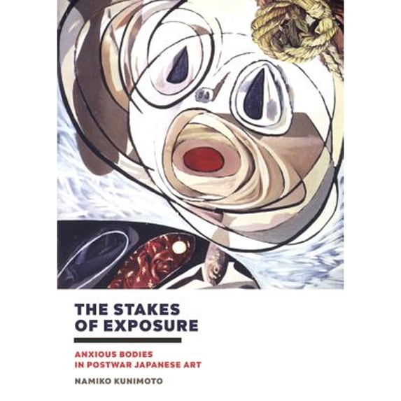 Pre-Owned The Stakes of Exposure: Anxious Bodies in Postwar Japanese Art, 9781517900960, 1517900964, Paperback, 3rd ed. edition