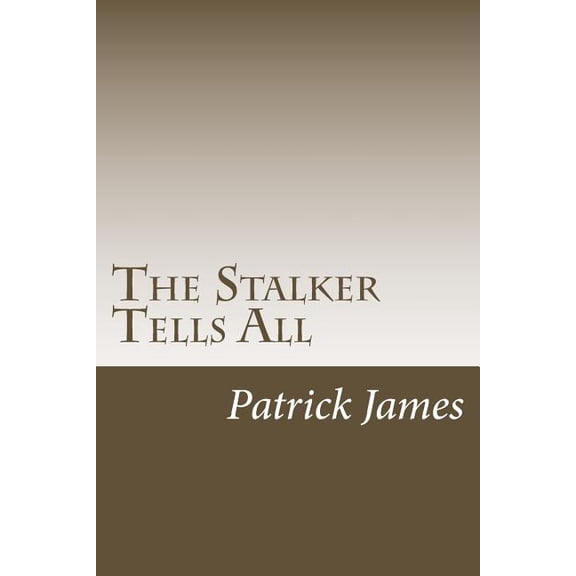 The Stalker Tells All