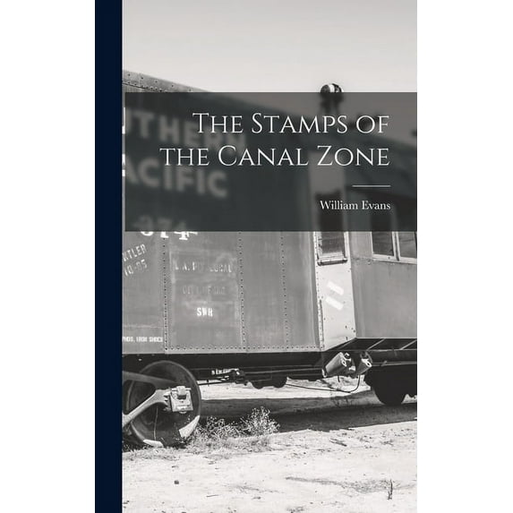 The Stamps of the Canal Zone (Hardcover) by William Evans