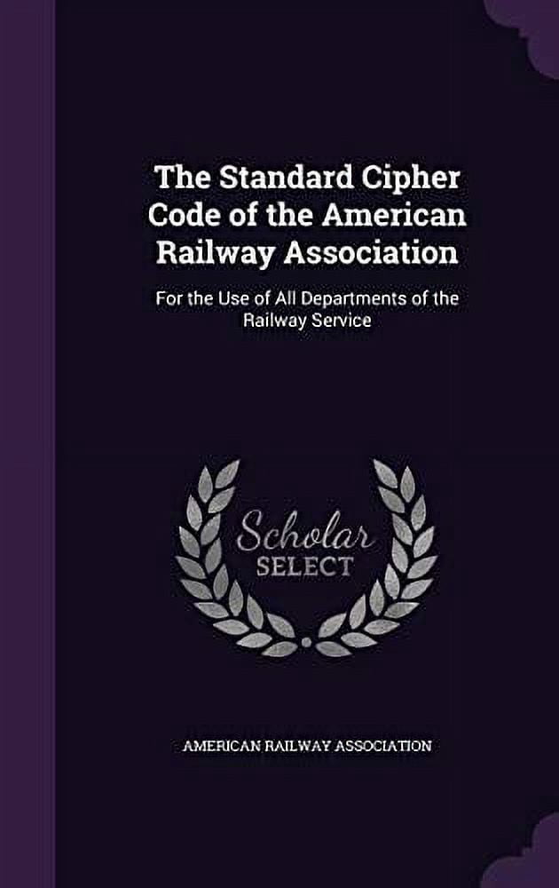 The Standard Cipher Code of the American Railway Association (Hardcover ...