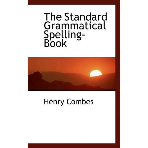 The Standard Grammatical Spelling-Book Paperback