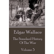 The Standard History of the War Edgar Wallace - The Standard History Of The War - Volume 3, Book 3, Paperback