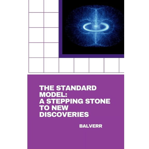 The Standard Model: A Stepping Stone to New Discoveries, (Paperback)